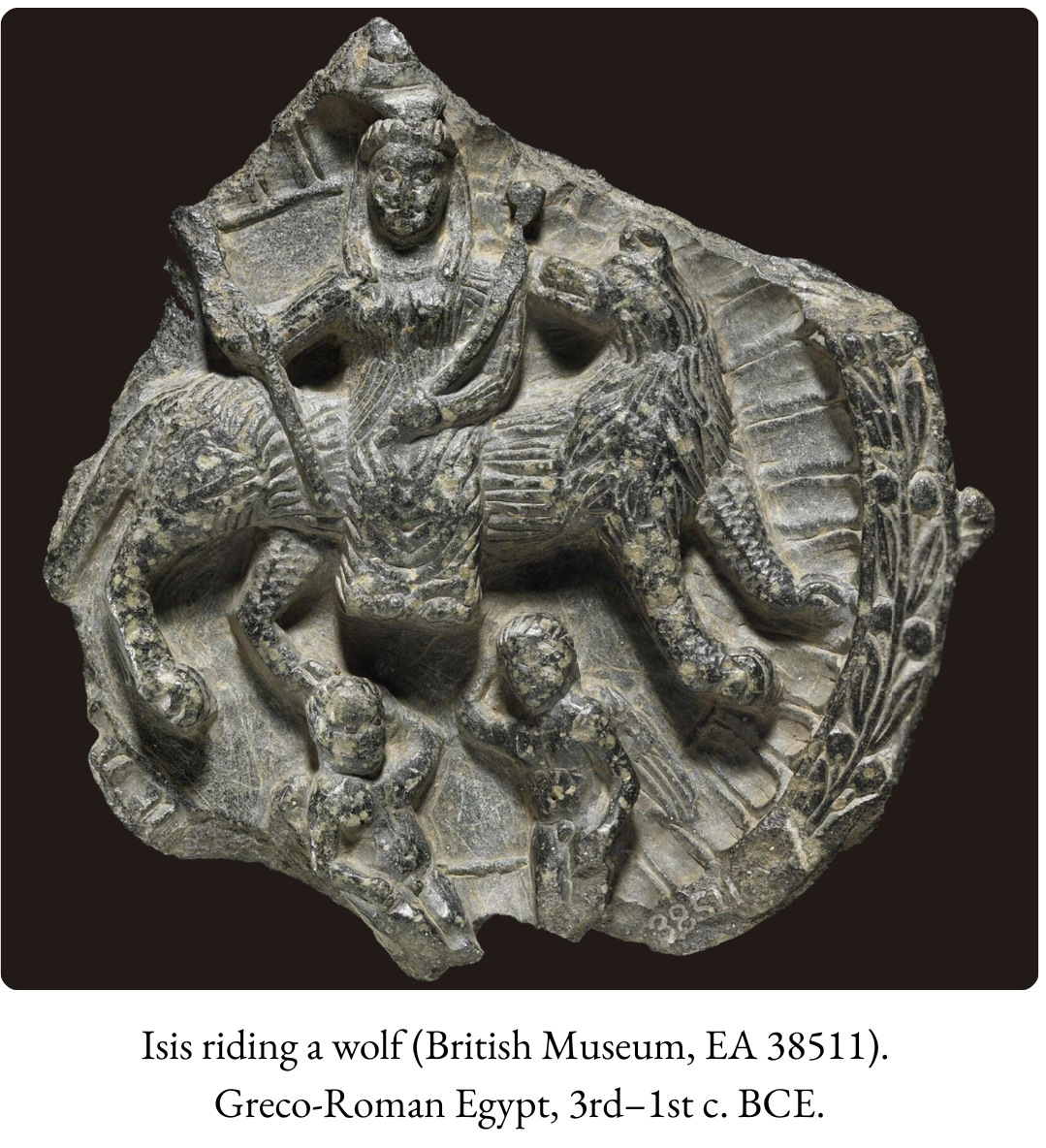 Greco-Roman relief of the goddess Isis riding a wolf, steatite votive patera, c. 3rd–1st century BCE. British Museum, inv. EA 38511.